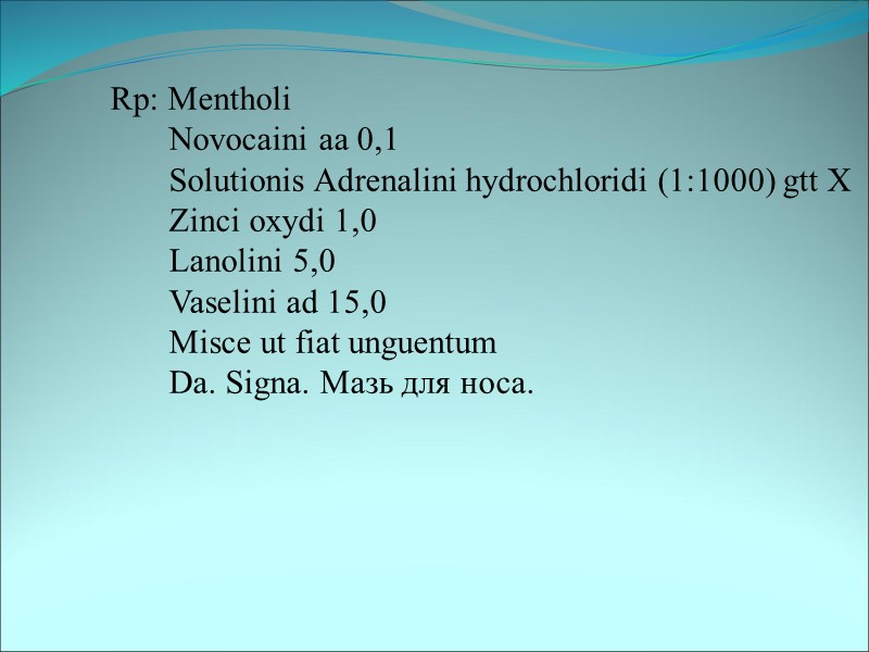 Rp: Mentholi        Novocaini aa 0,1  